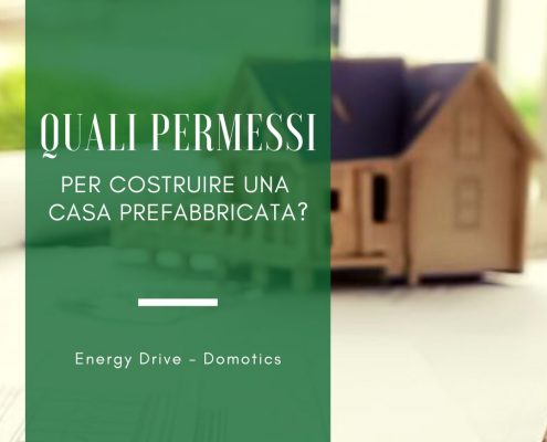 Quali permessi per costruire una casa prefabbricata?