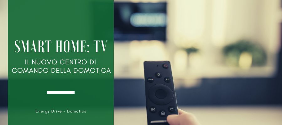 Smart Home: TV, il nuovo centro di comando della domotica