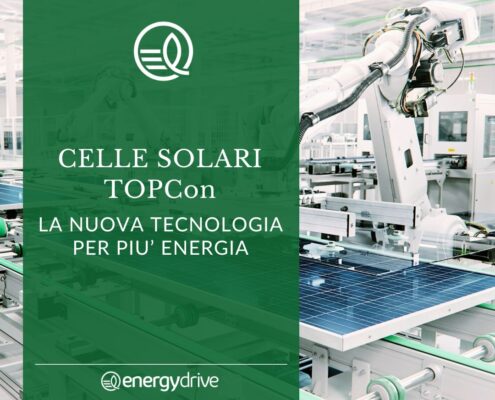 Celle solari TOPCon: la nuova tecnologia per più energia
